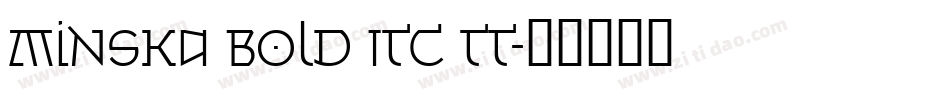 Minska Bold ITC TT字体转换